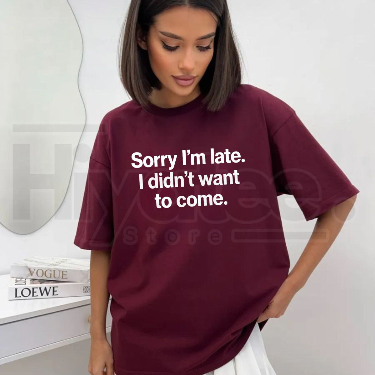 Sorry I'm Late I Didn't Want To Come T-Shirt – Funny Sarcastic Graphic Tee