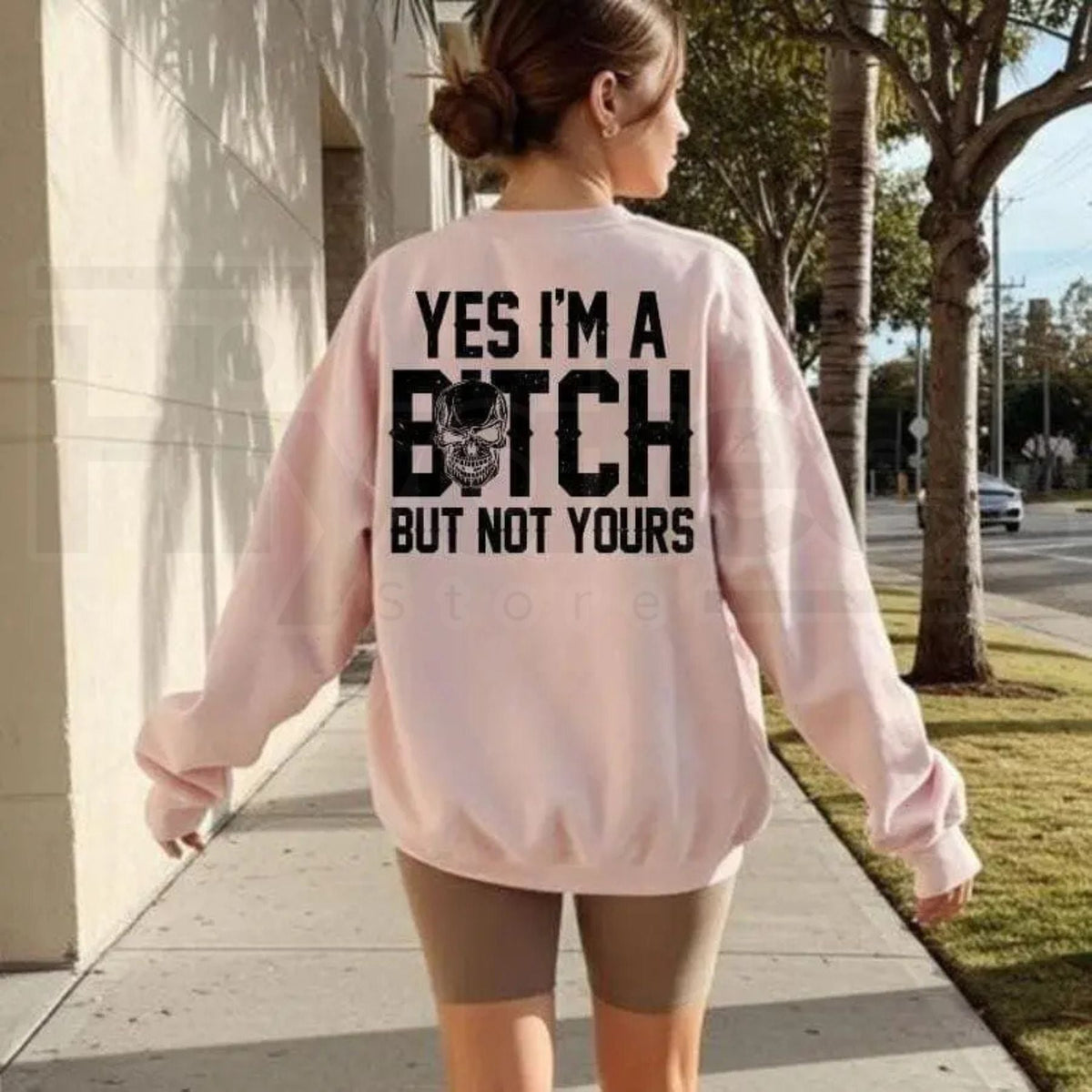 Yes I’m a B*tch But Not Yours Sweatshirt: Funny Sarcastic Bad Bitch Crewneck