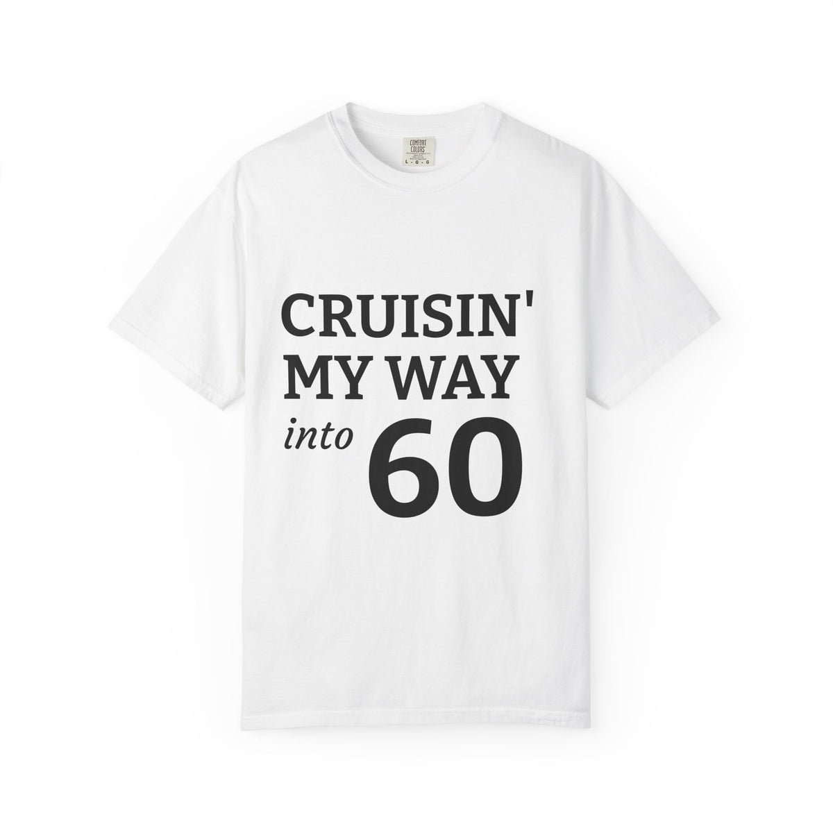 Cruisin' My Way into 60 Tee — 60th Birthday Garment-Dyed T-Shirt