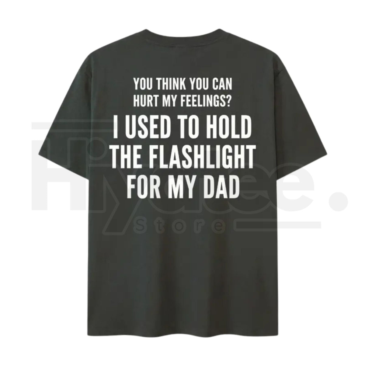 You Think You Can Hurt My Feelings Shirt – Funny Dad Flashlight Childhood Trauma Tee