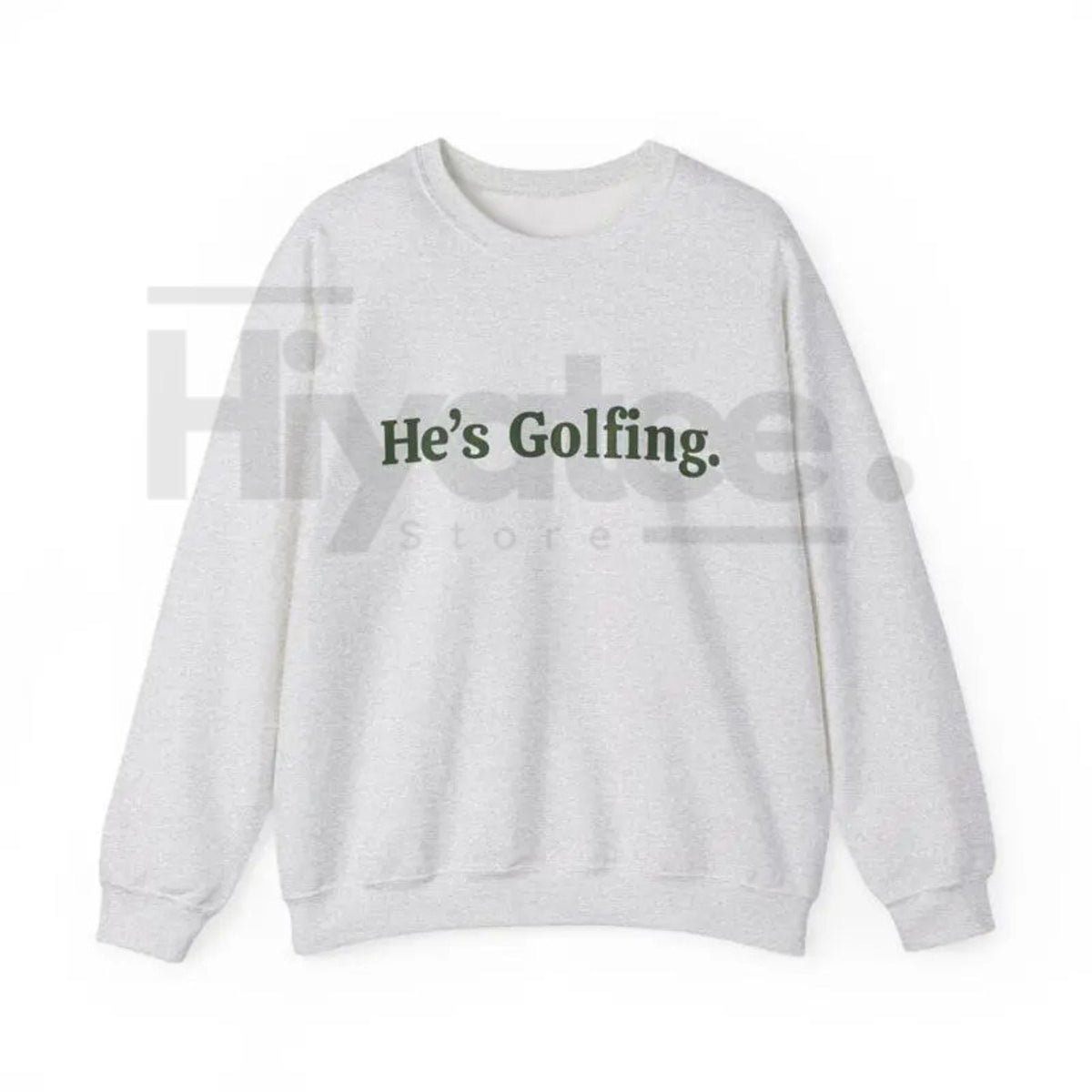 He’s Golfing Sweatshirt | Funny Golf Widow Crewneck