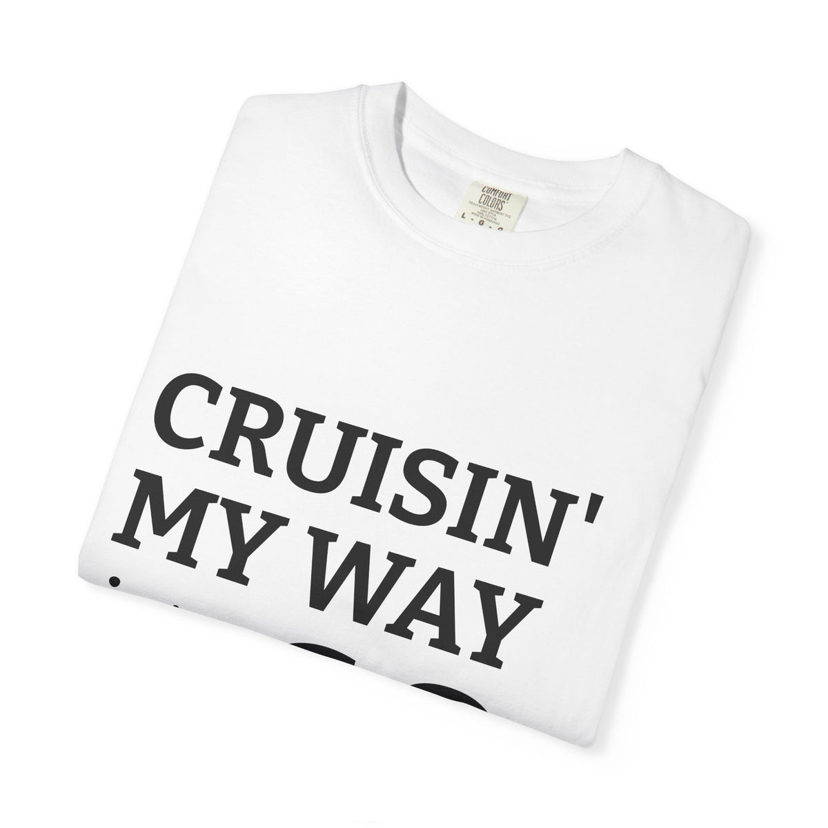 Cruisin' My Way into 60 Tee — 60th Birthday Garment-Dyed T-Shirt
