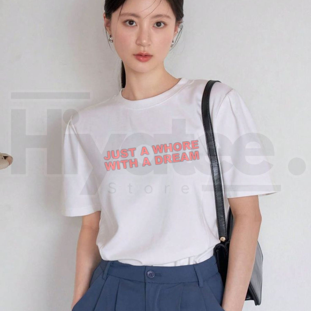 Just A Whore With A Dream Graphic T-Shirt – Funny Sarcastic Slogan Tee